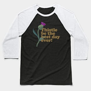 Thistle Be the Best Day Ever - Funny Plant Pun Baseball T-Shirt